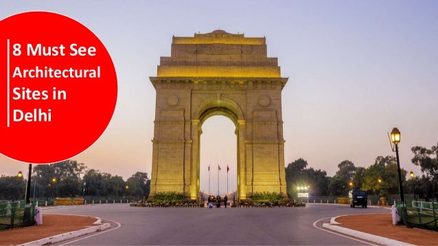 8 Must See
Architectural
Sites in
Delhi
 
