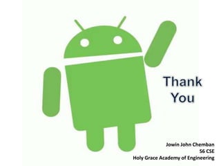 Jowin John Chemban
S6 CSE
Holy Grace Academy of Engineering
 