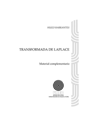 HUGO BARRANTES
TRANSFORMADA DE LAPLACE
Material complementario
 