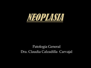 Patología General
Dra. Claudia Calzadilla Carvajal
 