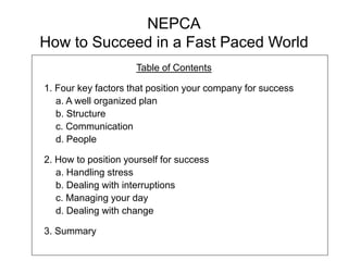 NEPCA
How to Succeed in a Fast Paced World
Table of Contents
1. Four key factors that position your company for success
a....