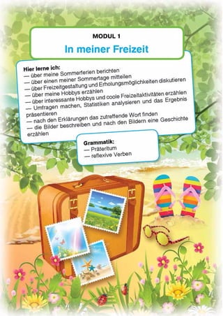 M ODUL1
In meiner Freizeit
Grammatik:
— Prateritum
— reflexive Verben
 