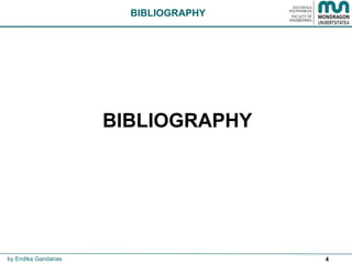4
BIBLIOGRAPHY
BIBLIOGRAPHY
by Endika Gandarias
 