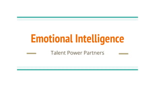 Emotional Intelligence
Talent Power Partners
 