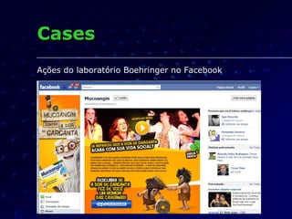 Cases Ações do laboratório Boehringer no Facebook 