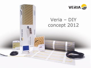 Veria – DIY
concept 2012
 