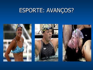 ESPORTE: AVANÇOS? 