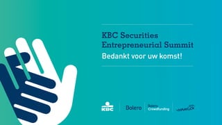 KBC Securities
Entrepreneurial Summit
Bedankt voor uw komst!
 