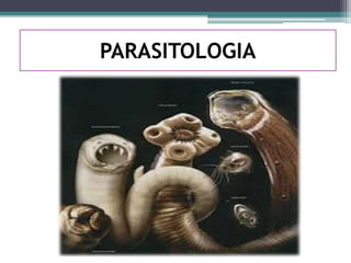 PARASITOLOGIA
 