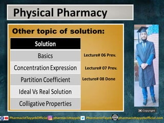 Physical Pharmacy
Other topic of solution:
Lecture# 08 Done
Lecture# 07 Prev.
Lecture# 06 Prev.
 