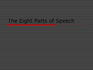 The Eight Parts of Speech
 