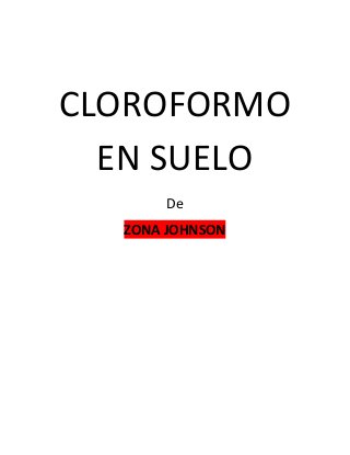 CLOROFORMO 
EN SUELO 
De 
ZONA JOHNSON 
 