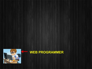 WEB PROGRAMMER
 