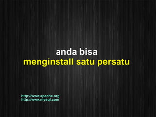 anda bisa
 menginstall satu persatu


http://www.apache.org
http://www.mysql.com
 