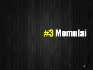 #3 Memulai


        1/6
 