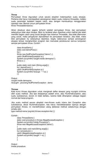 Pemrog. Berorientasi Objek **, Pertemuan Ke-8
Noviyanto, ST Halaman 3
Throw
Pernyataan throw digunakan untuk secara ekspli...