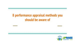 8 performance appraisal methods you
should be aware of
 