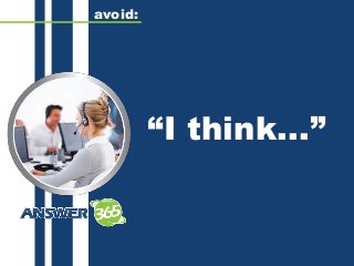 “I think...”
avoid:
 