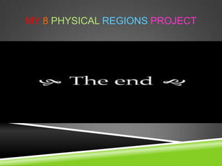 MY 8 PHYSICAL REGIONS PROJECT

 