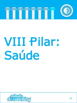 VIII Pilar:
Saúde
42
 