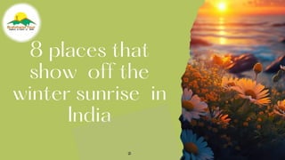 8 places that
show off the
winter sunrise in
India ​
 