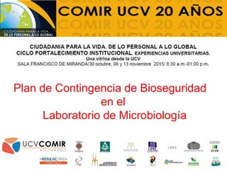 Plan de Contingencia de Bioseguridad
en el
Laboratorio de Microbiología
 