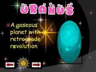 Agaseous
planet with a
retrograde
revolution
 