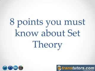 8 points you must
know about Set
Theory
 