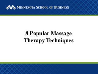 8 Popular Massage
Therapy Techniques
 