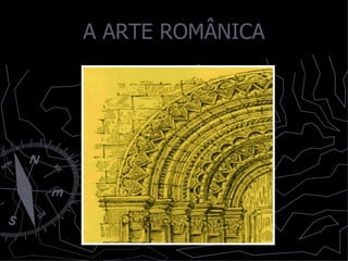 A ARTE ROMÂNICA 