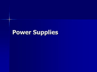 Power Supplies 
 