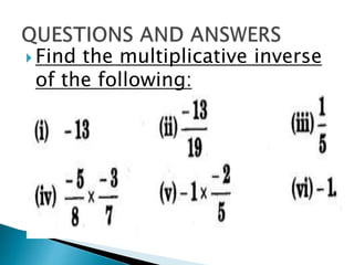  Find the multiplicative inverse
of the following:
 