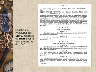 Constitució
Prussiana de
1849, resposta
de Bismarck a
les revolucions
de 1848.
 