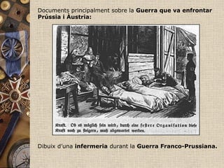 Documents principalment sobre la Guerra que va enfrontar
Prússia i Àustria:




Dibuix d’una infermeria durant la Guerra Franco-Prussiana.
 