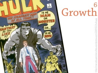 http://marvelsuperstars.ﬁles.wordpress.com/2009/07/hulk.jpg
                                                               6
                                                          Growth
 