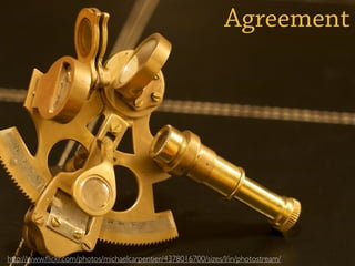 Agreement




http://www.ﬂickr.com/photos/michaelcarpentier/4378016700/sizes/l/in/photostream/
 