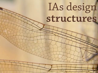 IAs design
structures
 