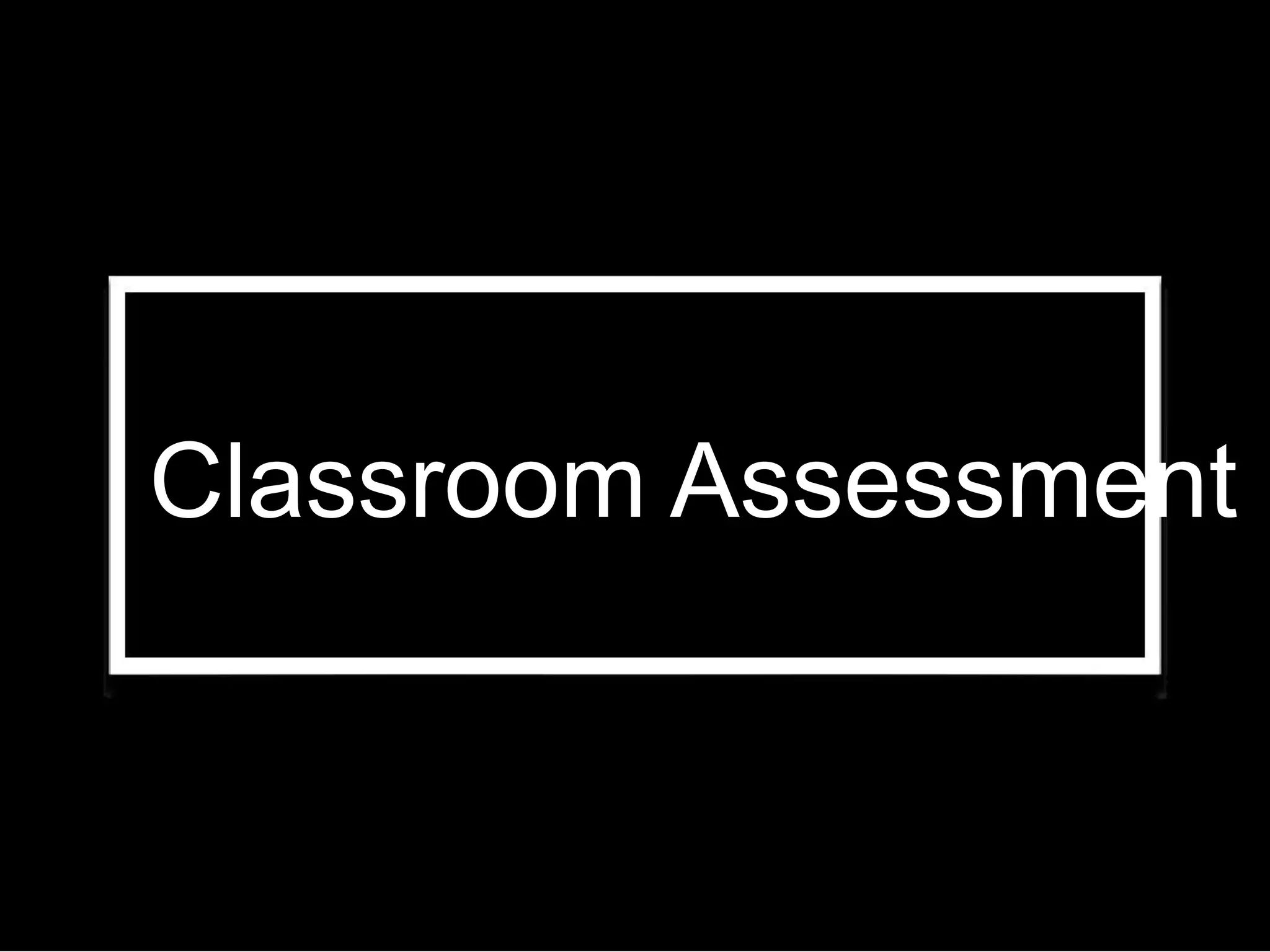Classroom Assessment
 