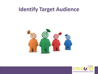 Identify Target Audience 
 