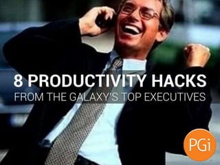 8 Productivity Hacks from the Galaxy's Top Executives
