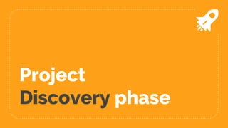 Project
Discovery phase
 