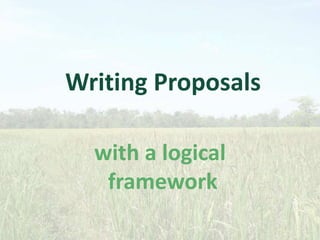 Writing Proposals
with a logical
framework
 