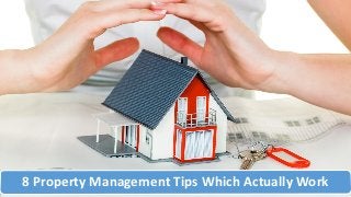 8 Property Management Tips Which Actually Work
 