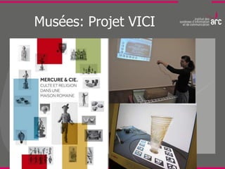 Musées: Projet VICI
 
