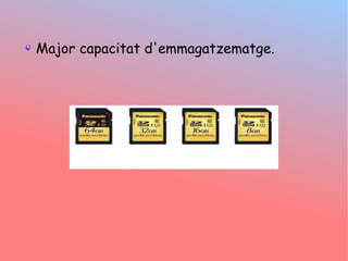Major capacitat d'emmagatzematge.
 
