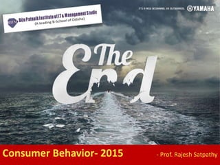 Consumer Behavior- 2015 - Prof. Rajesh Satpathy
 