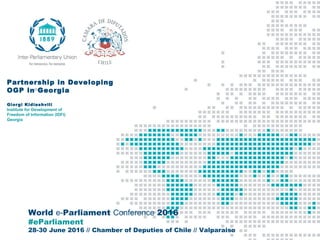 World e-Parliament Conference 2016
#eParliament
28-30 June 2016 // Chamber of Deputies of Chile // Valparaiso
Partnership ...