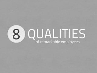 8 Qualities of Remarkable Employees 