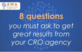 you must ask to get
great results from
your CRO agency
8 questions
`
 