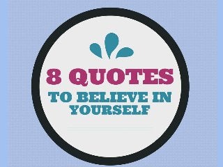 8 Quotes To Believe In Yourself
 